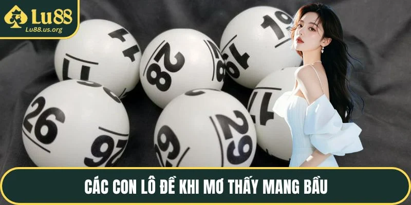 Các con lô đề khi mơ thấy mang bầu