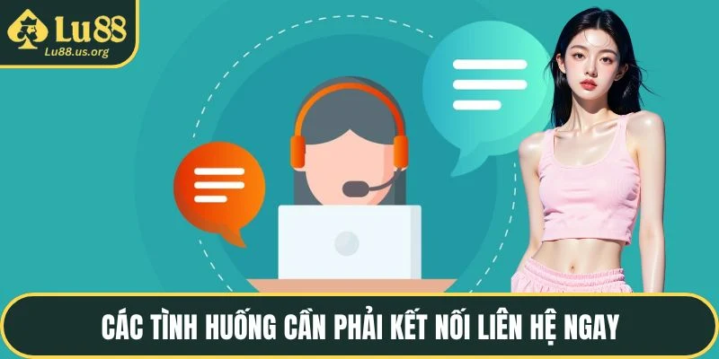 Các tình huống cần phải kết nối liên hệ ngay