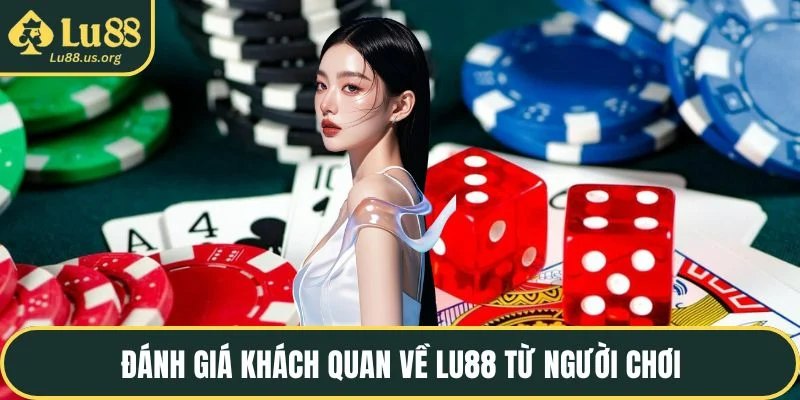Đánh giá khách quan về LU88 từ người chơi