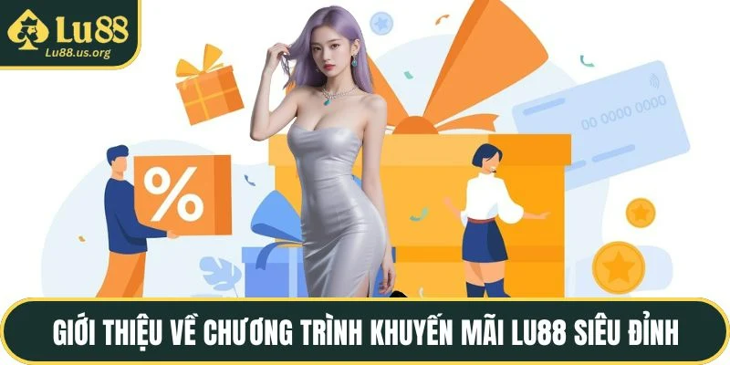 Giới thiệu về chương trình khuyến mãi LU88 siêu đỉnh