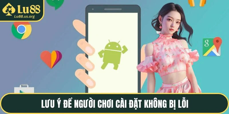 Lưu ý để người chơi cài đặt không bị lỗi