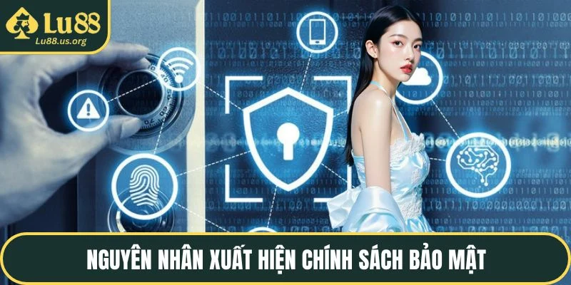 Nguyên nhân xuất hiện chính sách bảo mật